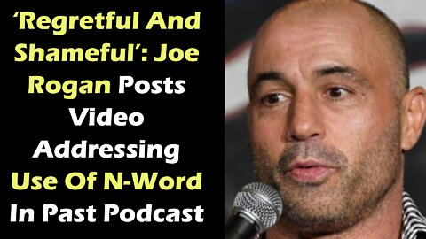 Joe Rogan Posts Video Addressing Use Of N-Word In Past Podcast Episodes