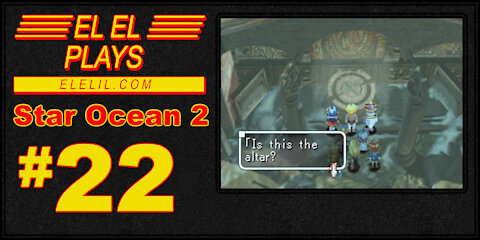 El El Plays Star Ocean 2 Episode 22: Big Ol' Robot