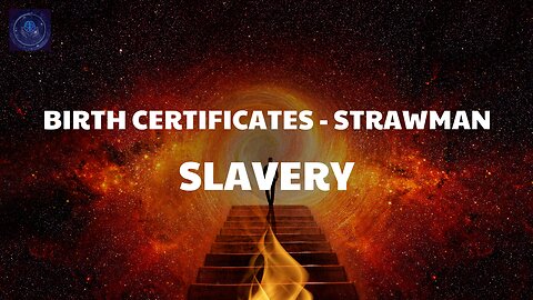 Birth certificates, Strawman & Slavery