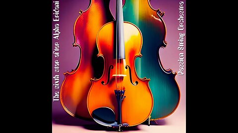 Passion String Orchestra - The sixth star after Alpha Eridani part 5