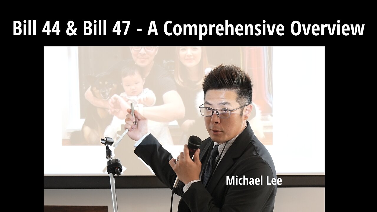 Bill 44 & Bill 47 - A Comprehensive Overview by Michael Lee