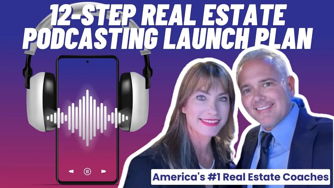 Real Estate Agents 12-Step Real Estate Podcasting Launch Plan