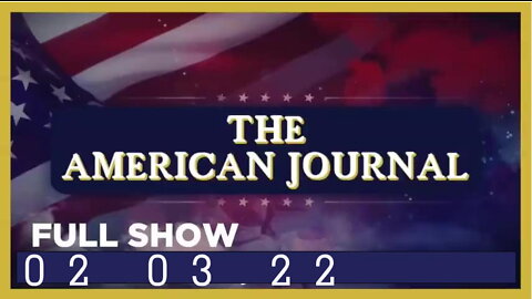 AMERICAN JOURNAL (Full Show) 02_03_22 Thursday