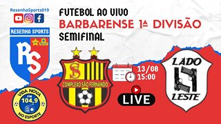 AO VIVO | SÃO FERNANDO x LADO LESTE | SEMIFINAL | BARBARENSE 2022 - 1ª DIVISÃO