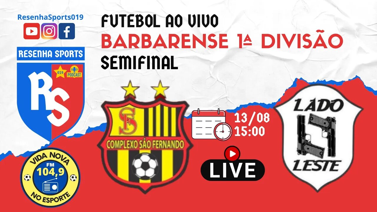 AO VIVO | SÃO FERNANDO x LADO LESTE | SEMIFINAL | BARBARENSE 2022 - 1ª DIVISÃO