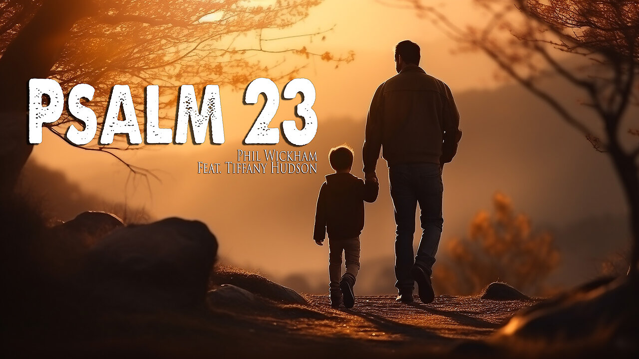 Psalm 23 | Phil Wickham (Feat. Tiffany Hudson) (Worship Lyric Video)