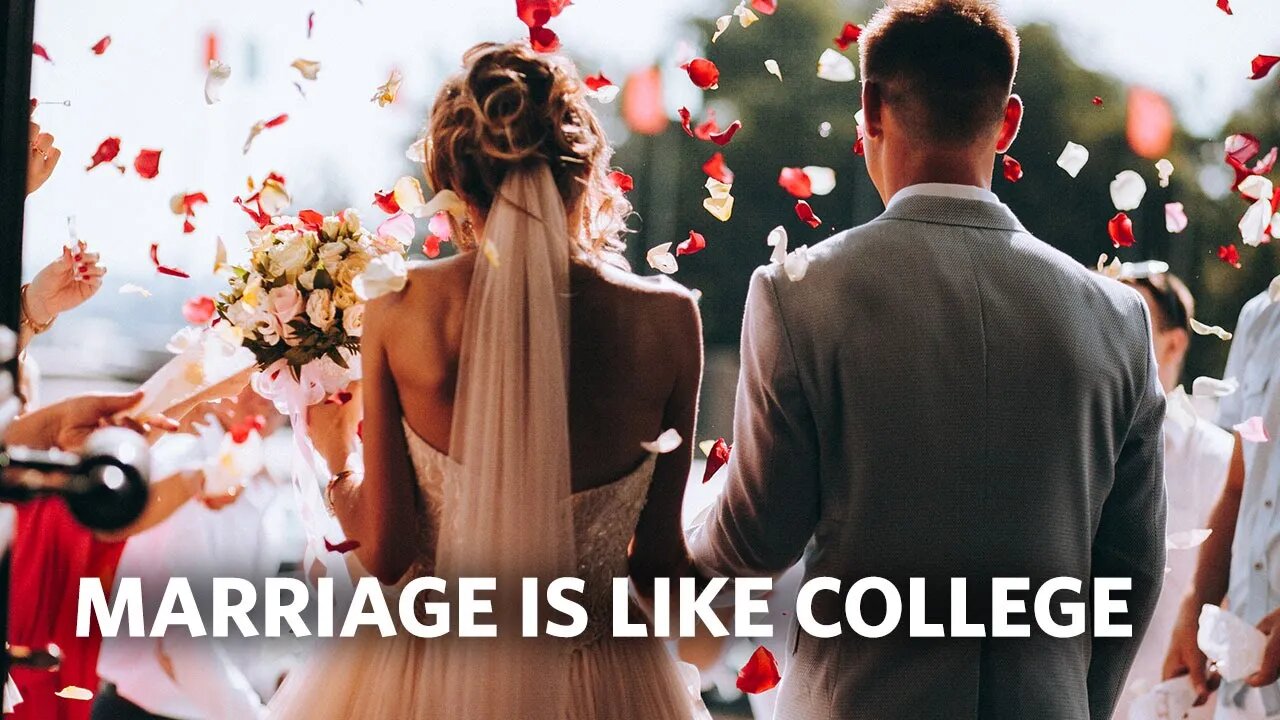 Marriage is Like College