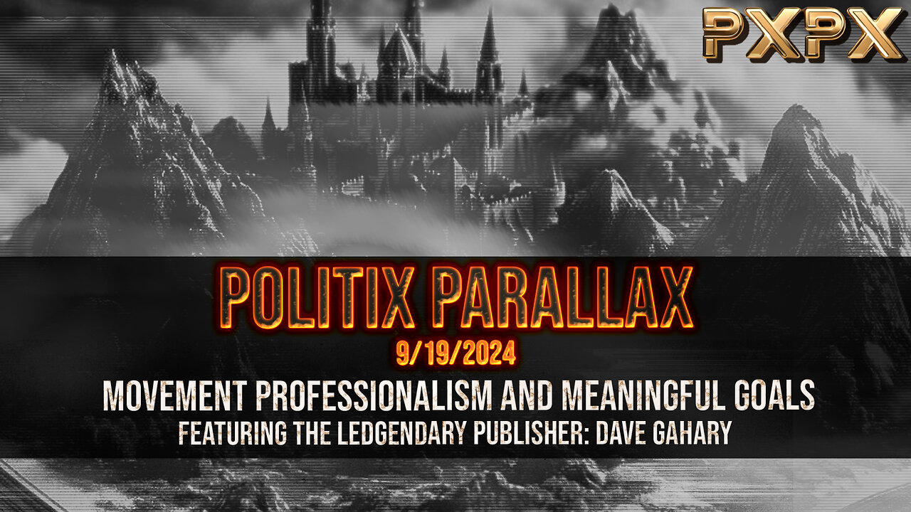 POLITIX PARALLAX ֍ PROFESSIONALISM & MEANINGFUL GOALS Ft. PUBLISHER: DAVE GAHARY