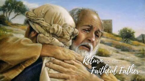 Return to the Faithful Father