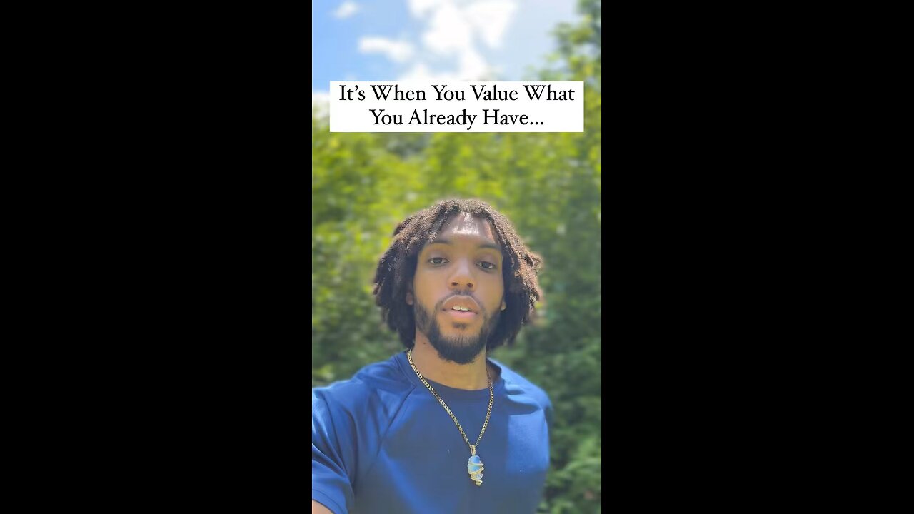 It’s When You Value What You Already Have… | Inspiration Is Key