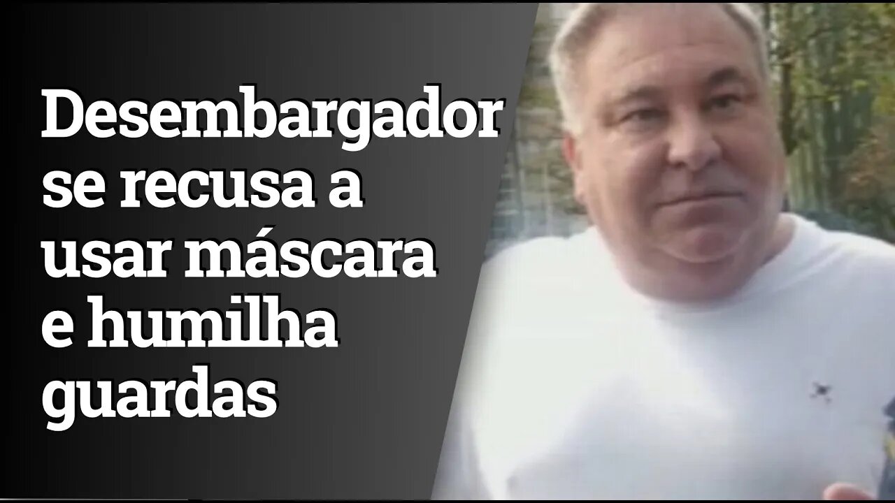 Desembargador se recusa a usar máscara, humilha guarda municipal e rasga multa