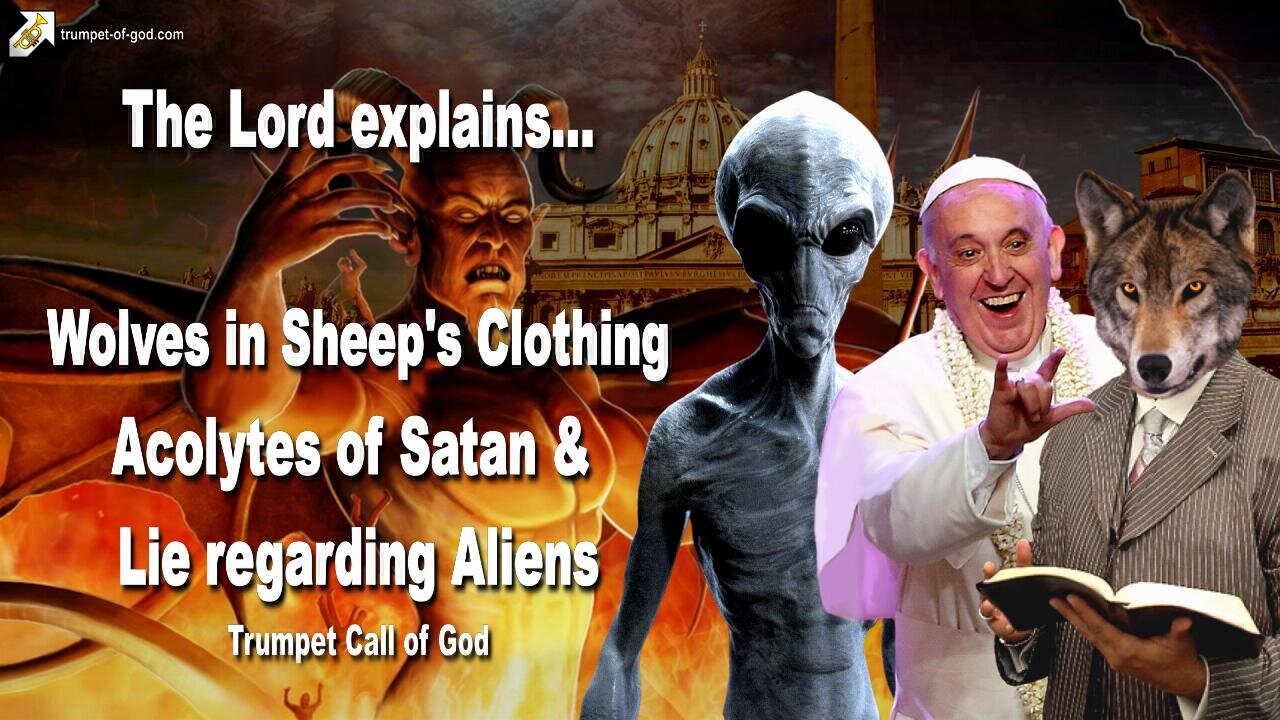 March 19, 2007 🎺 The Lord explains the Wolves in Sheep's Clothing... Acolytes of Satan and the Lie regarding Aliens