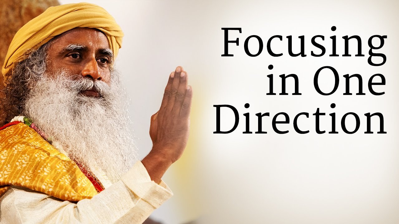 Focusing in One Direction | Sadhguru