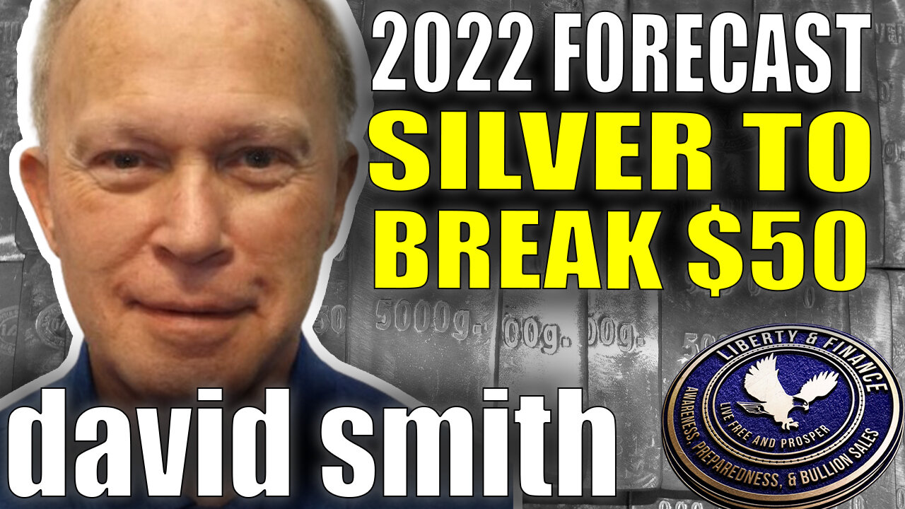 2022 Forecast: Silver To Break $50 | David Smith