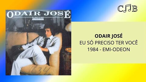 Odair José - Eu Só Preciso Ter Você