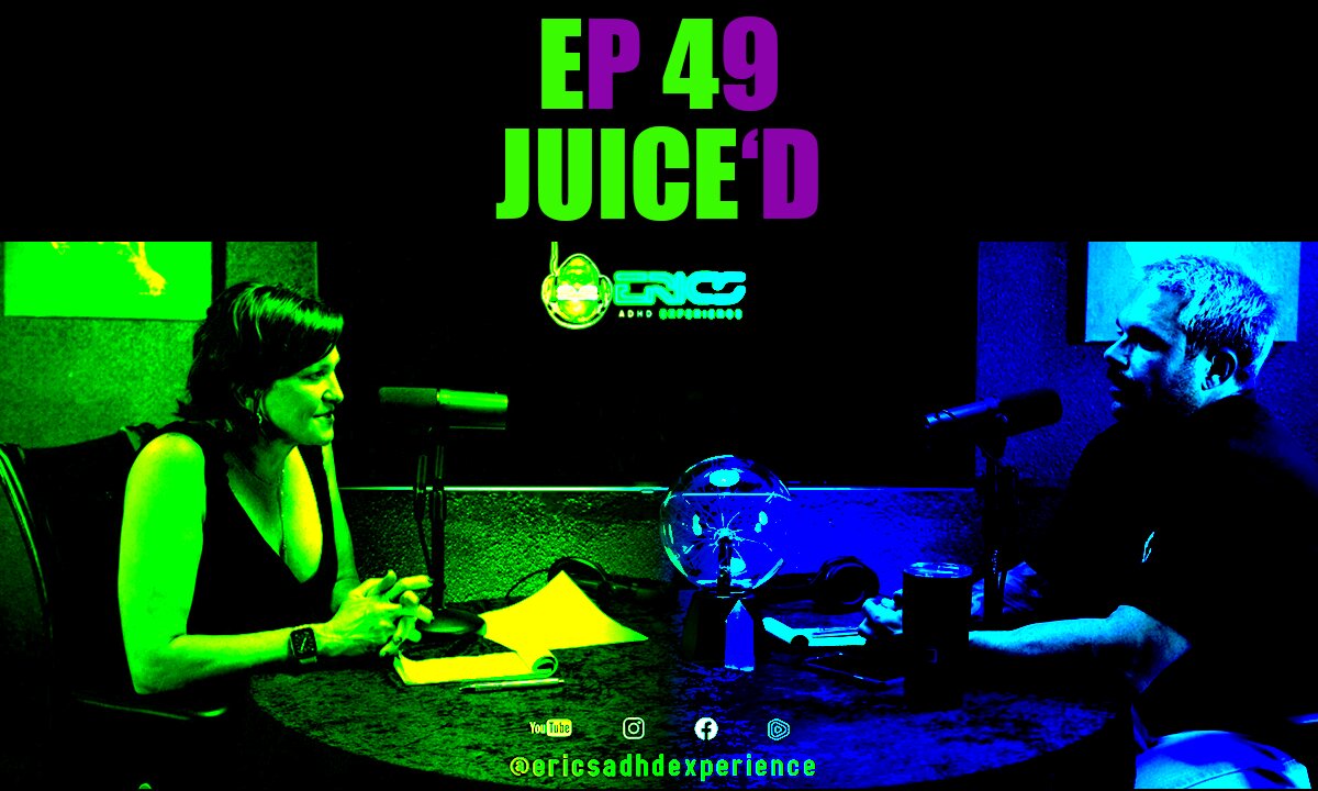 Juice'd | Ep49 | Eric's ADHD Experience