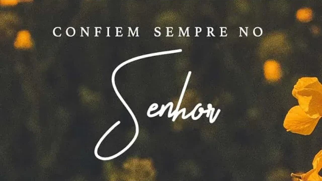 Bons motivos para confiar em Deus - Isaías 26:4