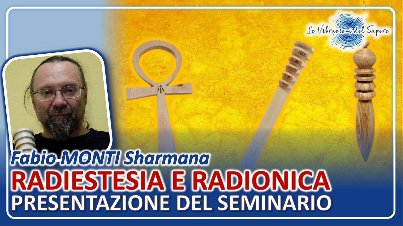 Radiestesia e radionica, presentazione del seminario - Fabio Monti Sharmana