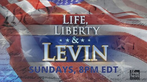 REPLAY: Life, Liberty & Levin | Sundays 8PM EDT