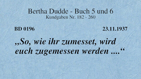 BD 0196 - "SO, wie IHR ZUMESSET, wird EUCH ZUGEMESSEN werden .... "