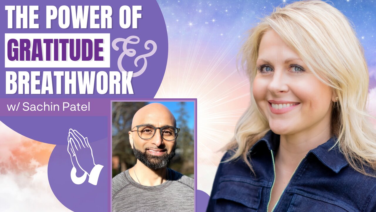 The Power of Gratitude & Breathwork with Sachin Patel