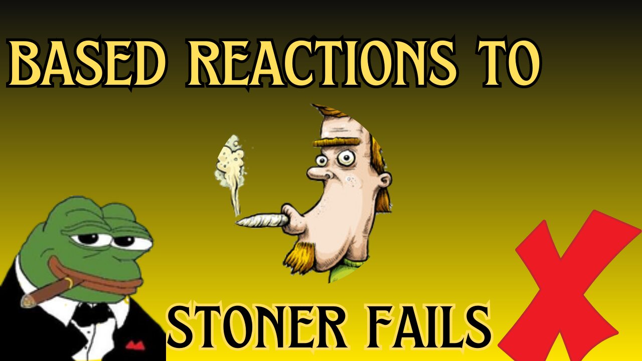 Based Reaction # 12 | stoner fails|