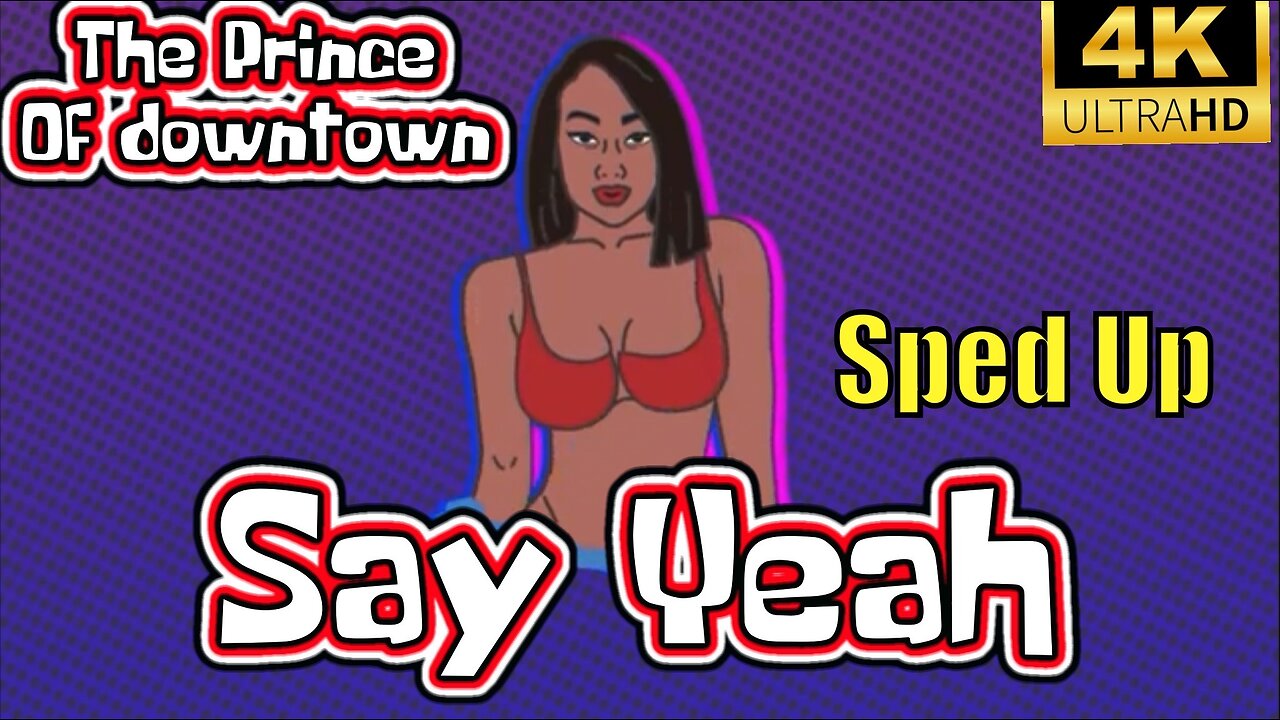 THE PRINCE OF DOWNTOWN | Say Yeah | Sped Up | The Prince Tape