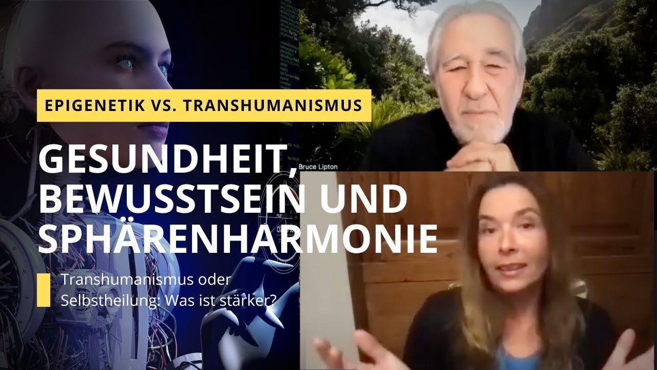 Dr. Bruce Lipton und Heidi Wichmann - Epigenetik und Sphärenharmonie VS. Transhumanismus