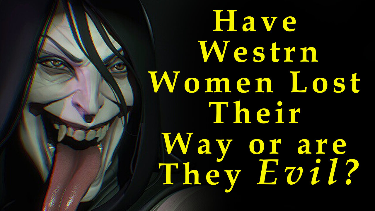 Are Modern Western Women Losing Their Minds?