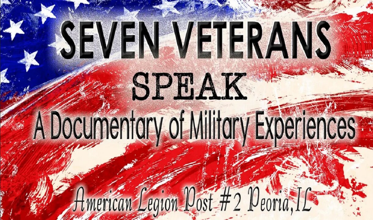 Seven Veterans Speak | A Documentary of Military Experiences