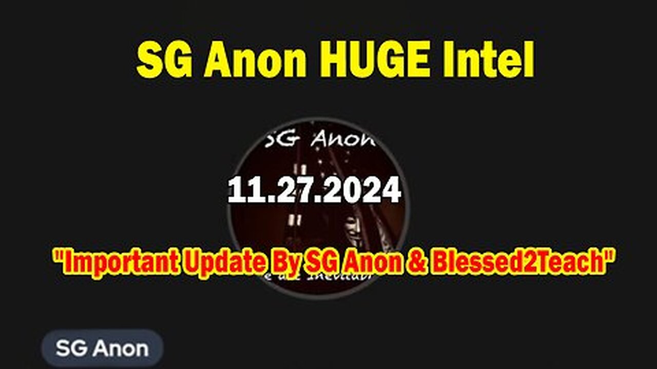 SG Anon HUGE Intel 11.27.24 - Important Update By SG Anon & Blessed2Teach