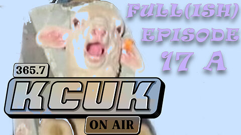 KCUK EP 17 A Full(ish): Sheep Cum