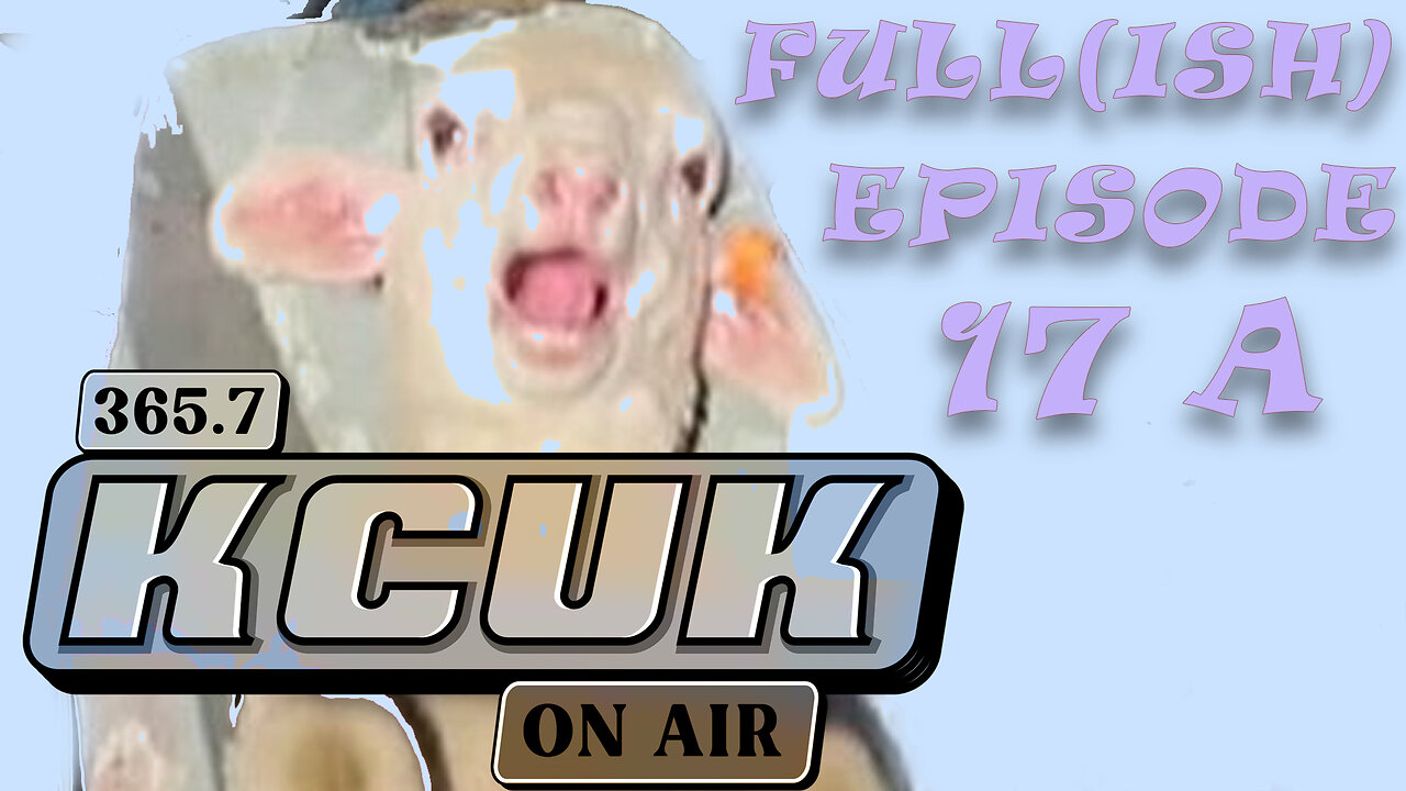 KCUK EP 17 A Full(ish): Sheep Cum