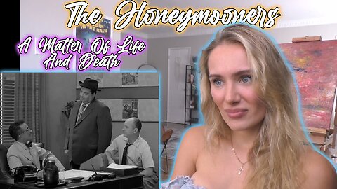 The Honeymooners-A Matter Of Life And Death!! Russian Girl First Time Watching!!!