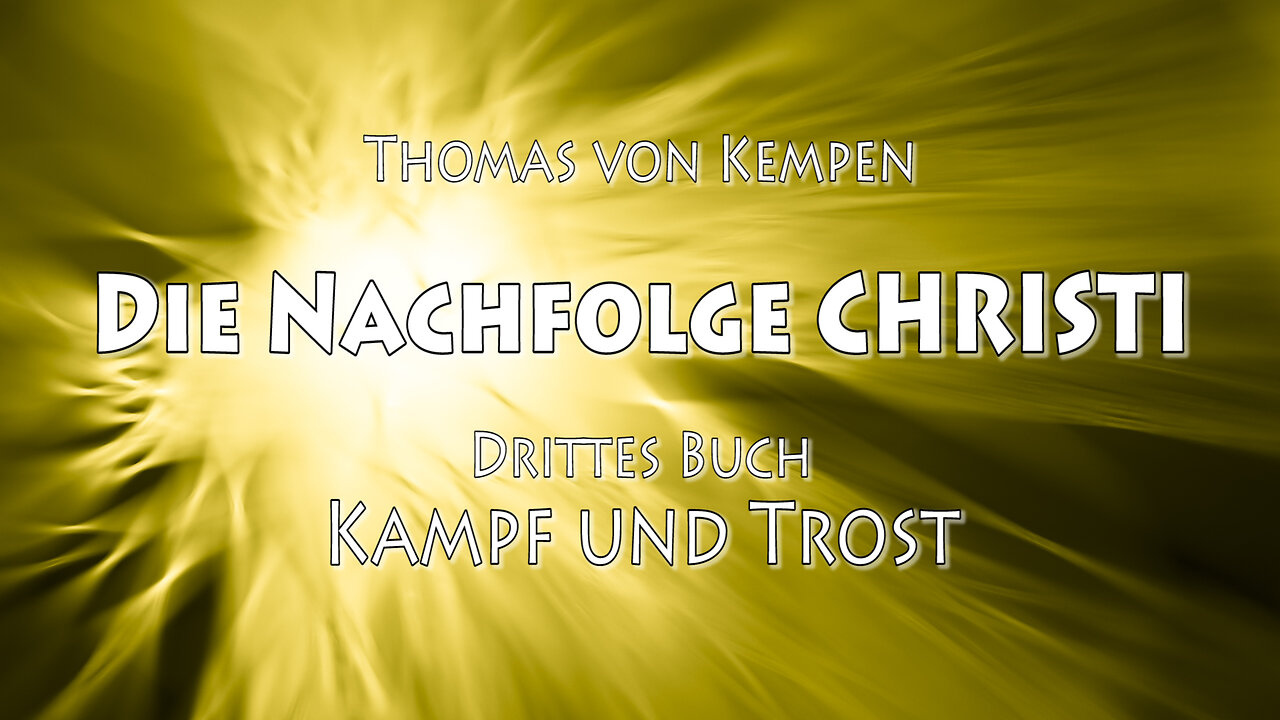 DIE NACHFOLGE CHRISTI 3. BUCH 58. Kap - ALLZU HOHE DINGE UND GOTTES VERBORGENE RATSCHLÜSSE SOLL MAN