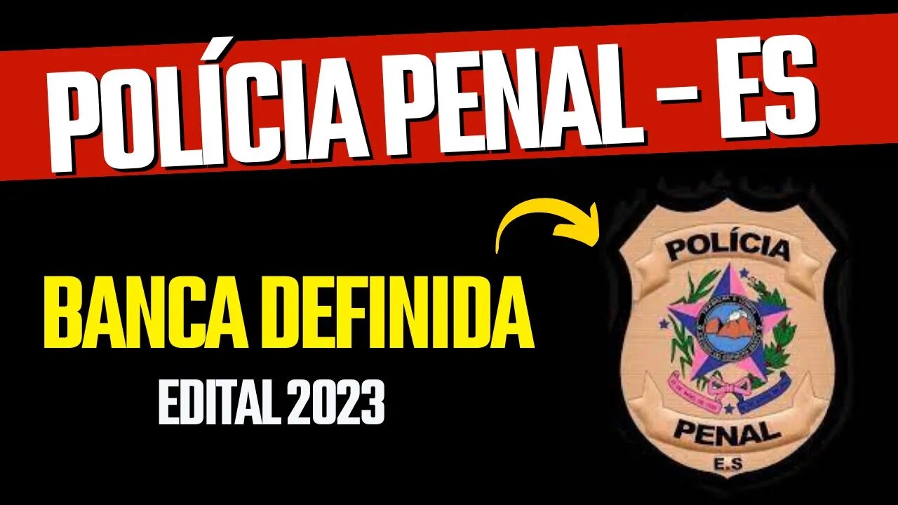 URGENTE! POLÍCIA PENAL - ES [Banca Definida]