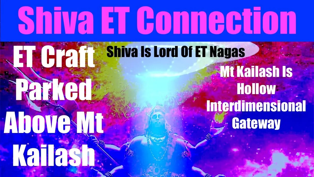 Shiva ET Connection - Mt Kailash Is Interdimensional Portal For Aliens - What Are Nagas? - 5D Shift