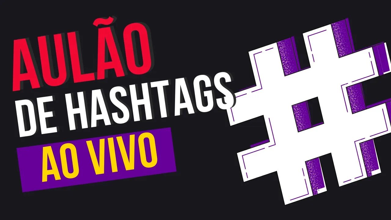 Aulão de Hashtags - Como usar do jeito certo | Profissão Gestor De Mídias Sociais