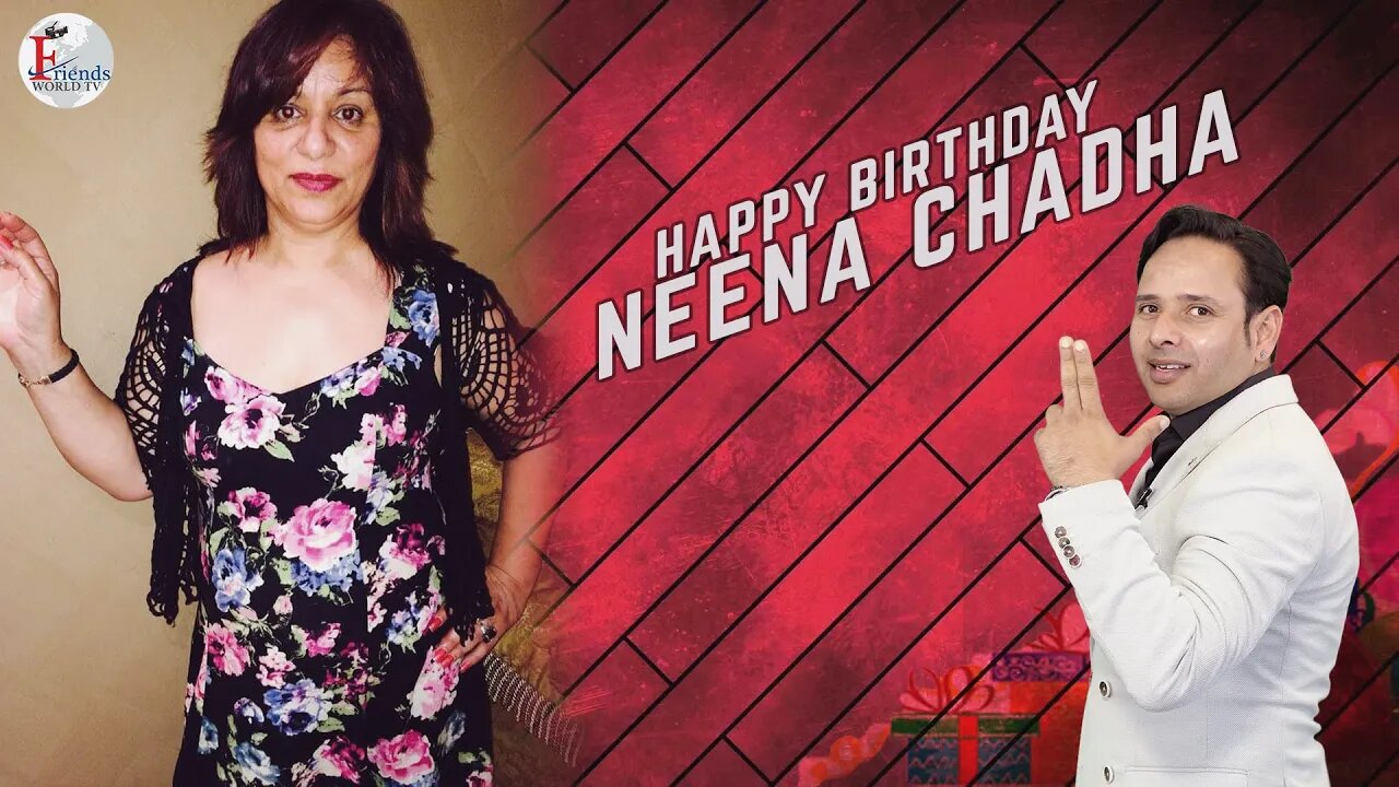 Warmest wishes for a very happy birthday, Neena Chadha Ji
