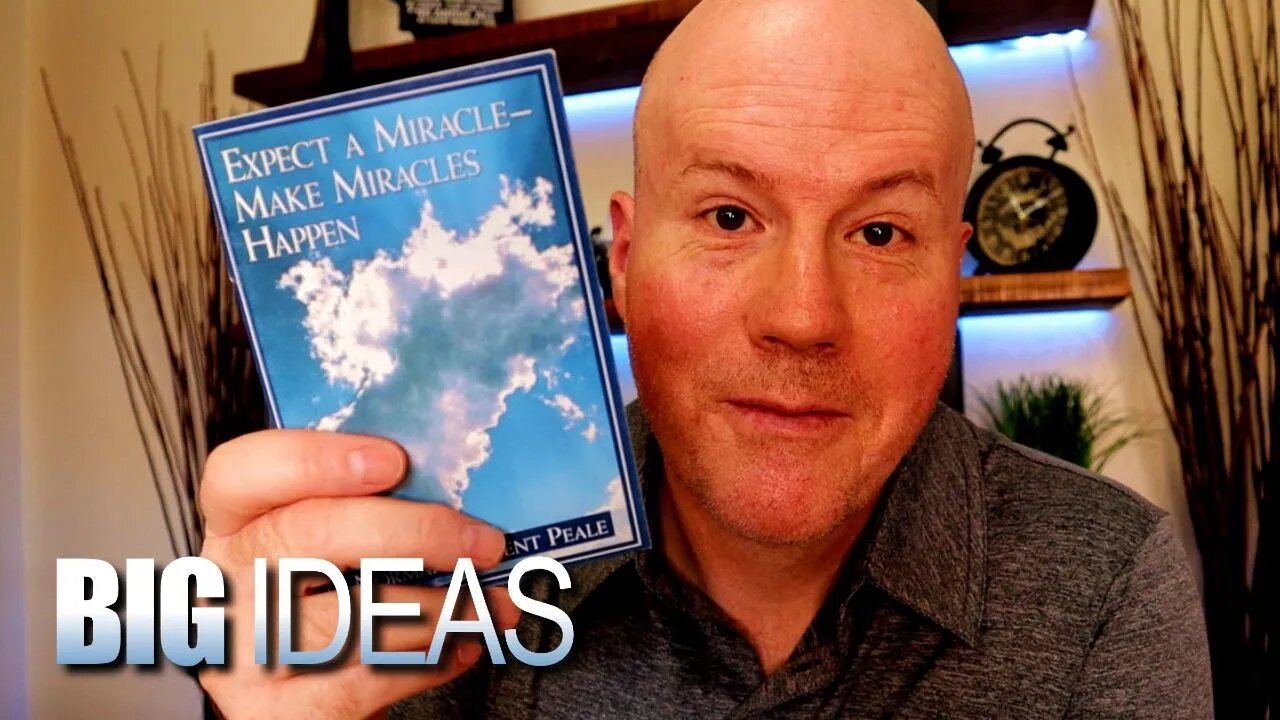 Expect a Miracle - Make Miracles Happen by Norman Vincent Peale | 3 Big Ideas