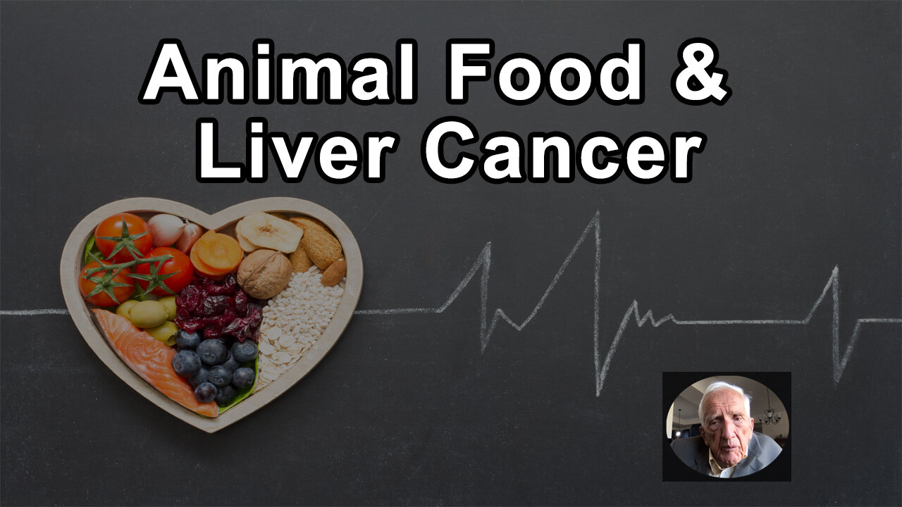 Even Low Levels Of Animal Food Was Associated With Liver Cancer - T. Colin Campbell, PhD