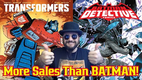 Batman Gets BEAT By Transformers! New Transformers Outsells Batman And ALL Of DC!