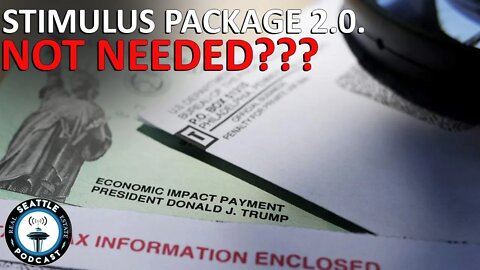 Economy Rebounding - Second Stimulus Check in Jeopardy? I Seattle Real Estate Podcast