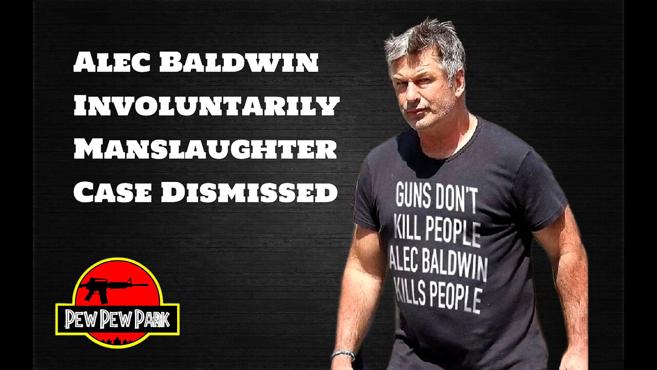 Alec Baldwin Involuntary Manslaughter Case Dismissed