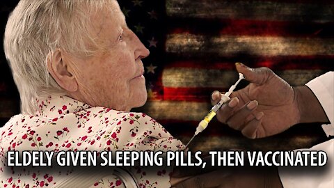 Elderly are Given SEDATIVES so Caregivers Can Force Vaccinate Them, Then Tell Them its a Flu Shot