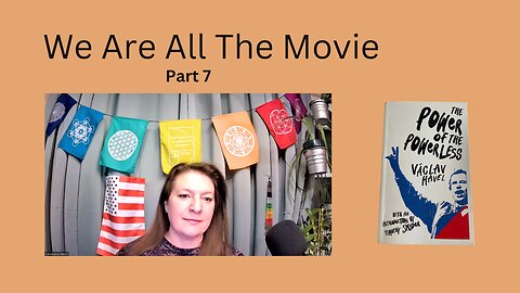 We Are All "The Movie" - part 7 Final Reading