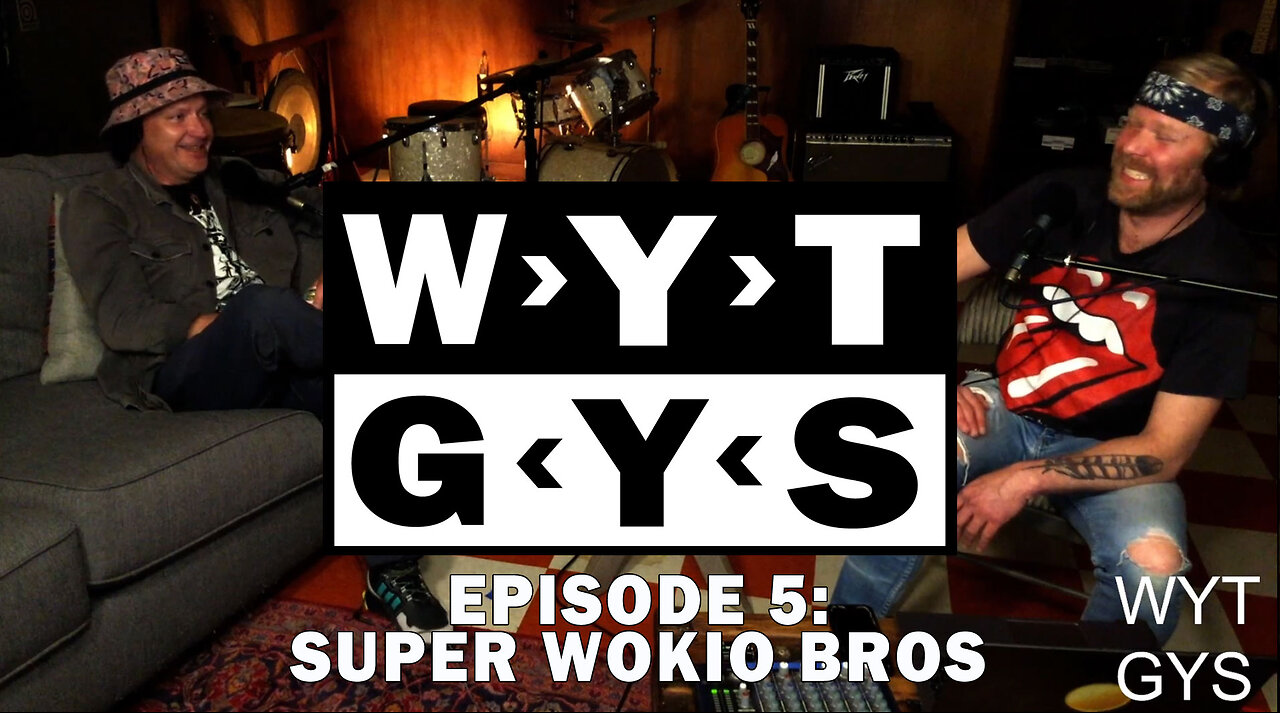 WYT GYS ep5 : Super Wokio Bros