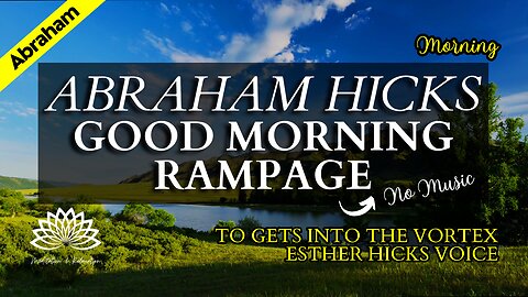 Abraham Hicks - 🌤☀ Good Morning Rampage (No Music)