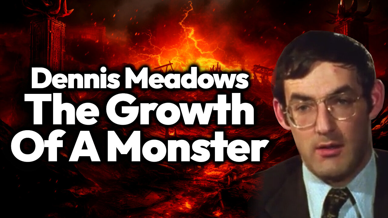 GROWTH OF A MONSTER: The Damning Words Of Depopulator Dennis Meadows [The Club Of Rome]