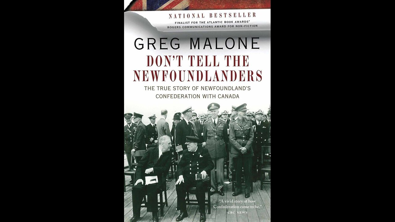 Dont Tell The Newfoundlanders the True Story of Newfoundland's Confederation with Canada Ch. 3